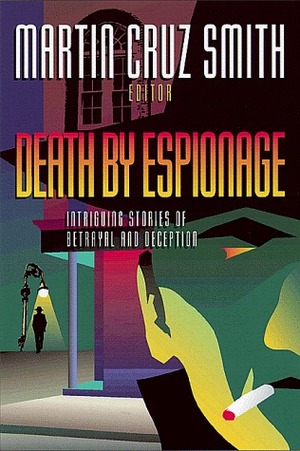 Death by Espionage: Intriguing Stories of Betrayal and Deception by Martin Cruz Smith