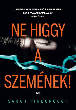 Ne higgy a szemének! by Sarah Pinborough