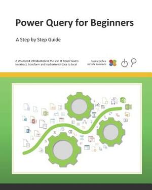 Power Query for Beginners: A Step by Step Guide by Saskia Gieen, Hiroshi Nakanishi