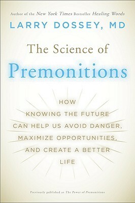 The Science of Premonitions by Larry Dossey