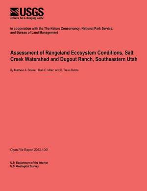 Assessment of Rangeland Ecosystem Conditions, Salt Creek Watershed and Dugout Ranch, Southeastern Utah by U. S. Department of the Interior
