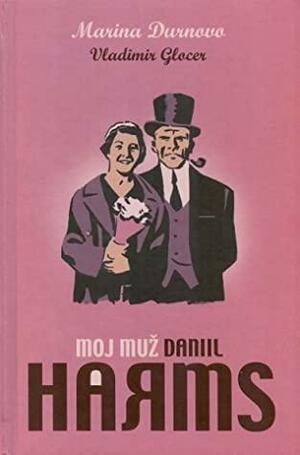 Moj muž Daniil Harms by Žarko Milenić, Marina Durnovo, Vladimir Glocer