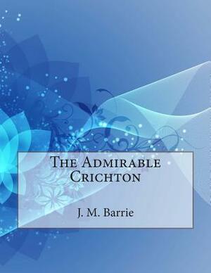 The Admirable Crichton by J.M. Barrie