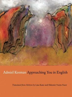 Approaching You in English by Admiel Kosman
