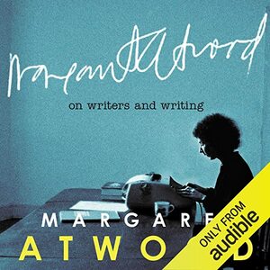 On Writers and Writing by Margaret Atwood