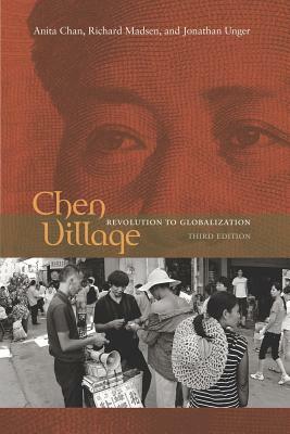 Chen Village: Revolution to Globalization by Jonathan Unger, Richard Madsen, Anita Chan