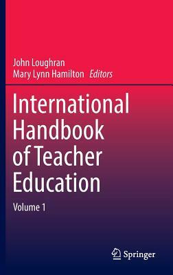 International Handbook of Teacher Education: Volume 1 by 