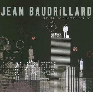 Cool Memories V: 2000 - 2004 by Jean Baudrillard