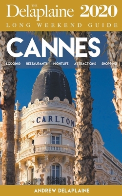 Cannes - The Delaplaine 2020 Long Weekend Guide by Andrew Delaplaine