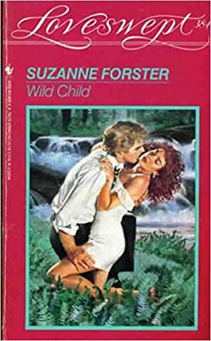 Wild Child (Loveswept No. 384) by Suzanne Forster