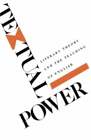 Textual Power: Literary Theory and the Teaching of English by Robert Scholes