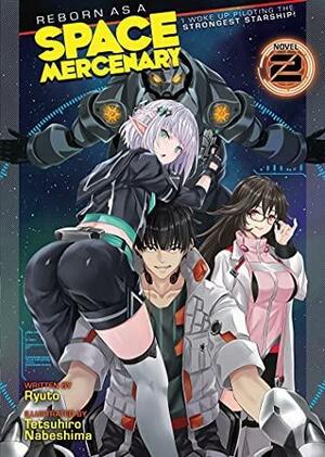 Reborn As a Space Mercenary: I Woke Up Piloting the Strongest Starship! (Light Novel) Vol. 2 by リュート, Ryuto