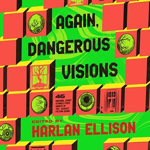 Again, Dangerous Visions by Harlan Ellison, Kate Wilhelm, Ursula K. Le Guin, Piers Anthony, Gene Wolfe, Ben Bova, Kurt Vonnegut, Dean Koontz, Ray Bradbury, James Tiptree Jr.