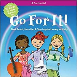 Go for It!: Start Smart, Have Fun, & Stay Inspired in Any Activity With Practice Cards by Camela Decaire, Carrie Anton