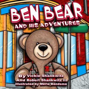 Ben Bear and His Adventures by Robert Shankwitz III, Vicki Shankwitz