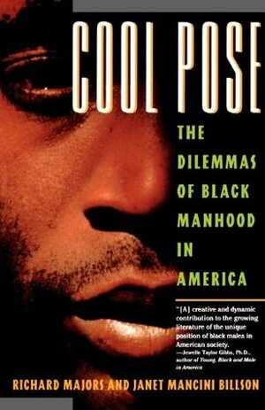 Cool Pose: The Dilemmas of Black Manhood in America by Janet Mancini Billson, Richard Majors