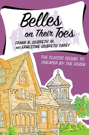 Belles on Their Toes by Ernestine Gilbreth Carey, Frank B. Gilbreth Jr.