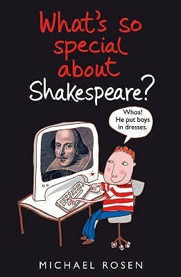 What's So Special About Shakespeare? by Michael Rosen