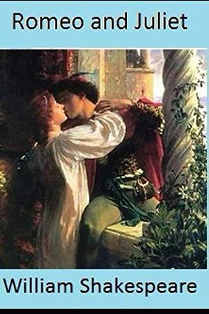 Romeo and Juliet by William Shakespeare