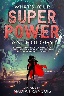 What's Your Super Power by Nadia Francois