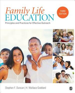 Family Life Education: Principles and Practices for Effective Outreach by Stephen (Steve) F. Duncan, H. (Harold) Wallace Goddard