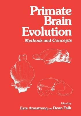 Primate Brain Evolution: Methods and Concepts by Este Armstrong, Dean Falk