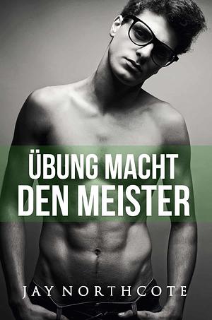 Übung macht den Meister by Jay Northcote