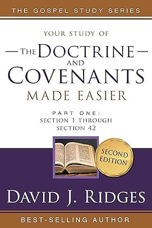 Doctrine &amp; Covenants Made Easier Vol. 1, Part 1 by David J. Ridges