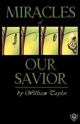 Miracles Of Our Savior by William M. Taylor