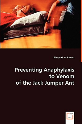 Preventing Anaphylaxis to Venom of the Jack Jumper Ant by Simon Brown