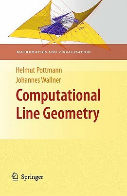 Computational Line Geometry by Johannes Wallner, Helmut Pottmann