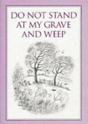Do Not Stand at My Grave and Weep by Paul Saunders, Mary Elizabeth Frye