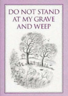 Do Not Stand at My Grave and Weep by Mary Elizabeth Frye, Paul Saunders