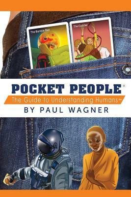 Pocket People: The Guide To Understanding Humans by Paul Wagner