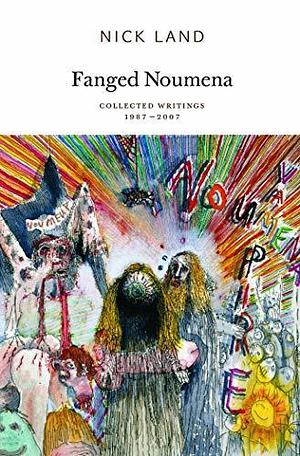 Fanged Noumena: Collected Writings 1987–2007 by Ray Brassier, Nick Land