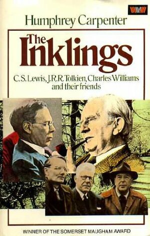 The Inklings: C. S. Lewis, J. R. R. Tolkien, Charles Williams And Their Friends by Humphrey Carpenter