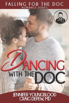 Dancing with the Doc by Craig DePew MD, Jennifer Youngblood