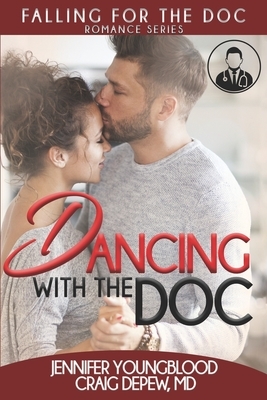 Dancing with the Doc by Jennifer Youngblood, Craig DePew MD