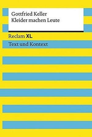 Kleider machen Leute: Reclam XL - Text und Kontext by Gottfried Keller