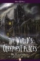 The World's Creepiest Places by Ian Daniels, Bob Curran