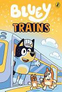 Bluey: Trains by Bluey