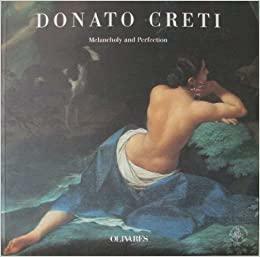 Donato Creti: Melancholy and Perfection by Keith Christiansen, Carla Bernardini, Eugenio Riccòmini