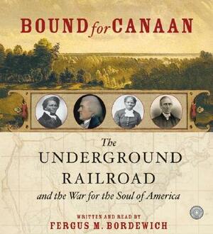 Bound for Canaan CD: The Underground Railroad and the War for the Soul of America by Fergus Bordewich