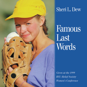 Famous Last Words by Sheri Dew