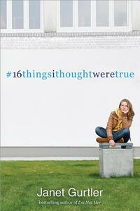 16thingsithoughtweretrue by Janet Gurtler
