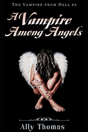A Vampire Among Angels by Ally Thomas