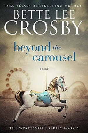 Beyond the Carousel by Bette Lee Crosby