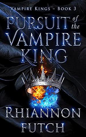 Pursuit of the Vampire King by Rhiannon Futch