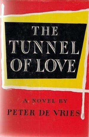 Tunnel of Love by Peter De Vries, Peter De Vries