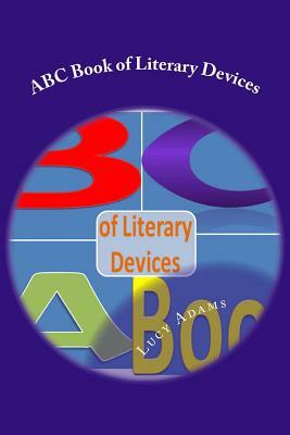 ABC Book of Literary Devices by Lucy Adams